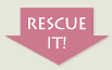 Rescue it!